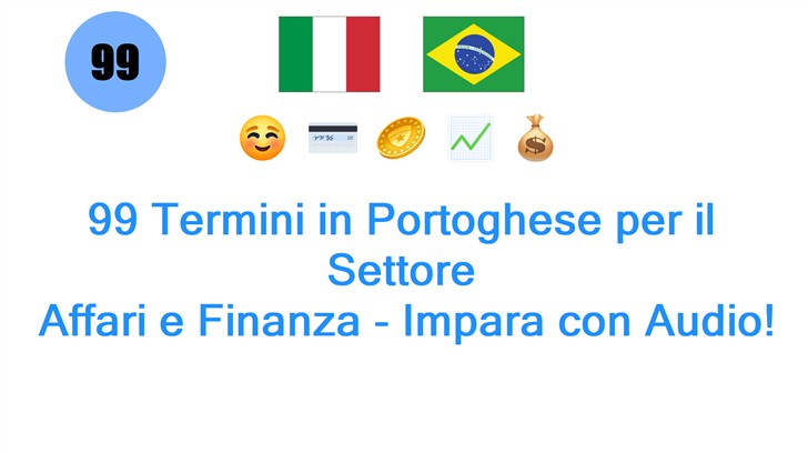99 Termini in Portoghese per il Settore: Affari e Finanza - Impara con Audio!
